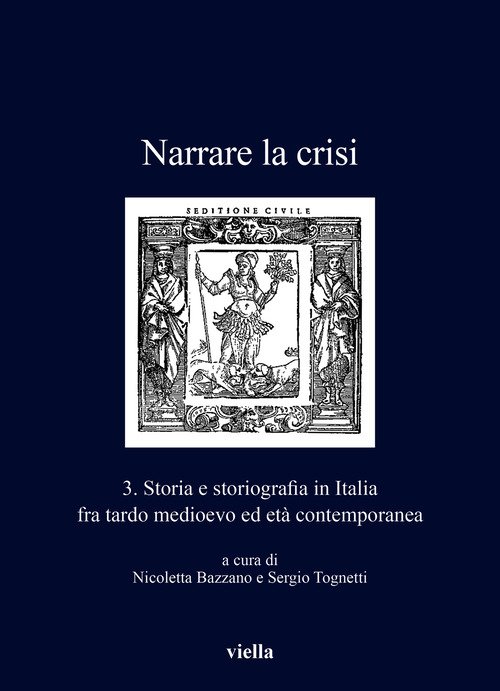 Narrare la crisi. Storia e storiografia in Italia fra tardo medioevo ed età contemporanea