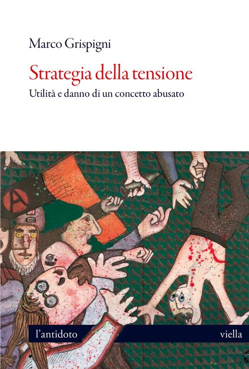 Strategia della tensione. Utilità e danno di un concetto abusato
