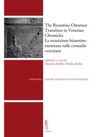 The byzantine-ottoman transition in Venetian Chronicles. Ediz. italiana e inglese