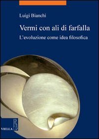 Vermi con ali di farfalla. L'evoluzione come idea filosofica