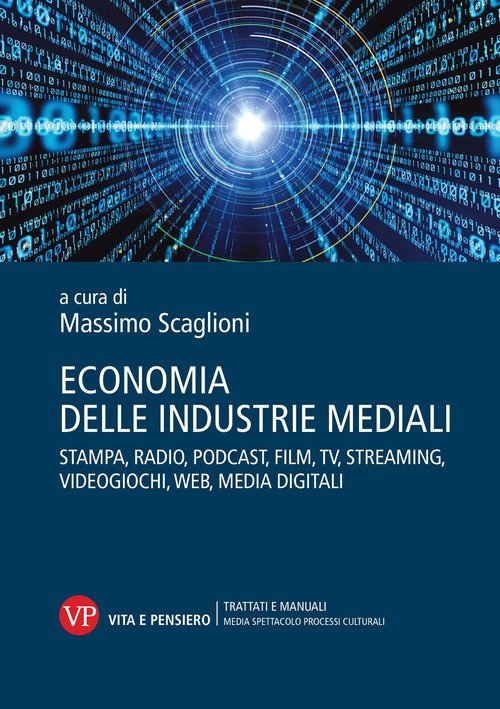 Economia delle industrie mediali. Stampa, radio, podcast, film, tv, streaming, videogiochi, web, media digitali