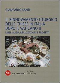 Il rinnovamento liturgico delle chiese in Italia dopo il Vaticano II. Linee guida, realizzazioni e progetti