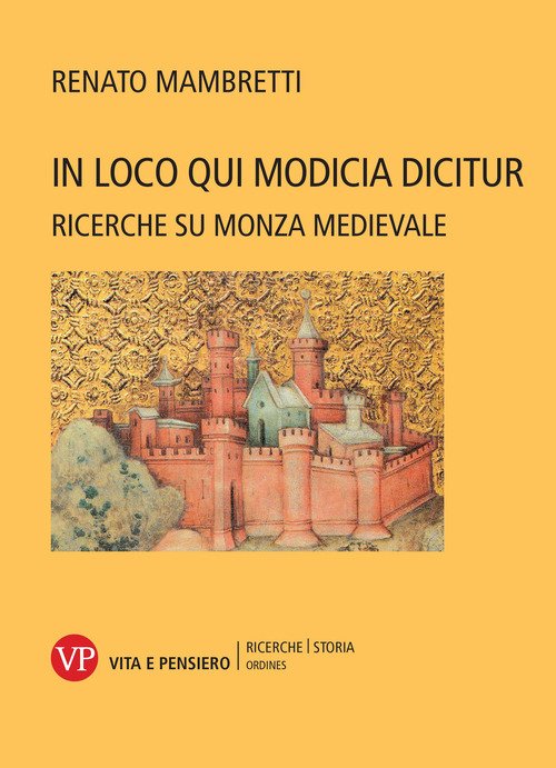 In loco qui Modicia dicitur. Ricerche su Monza medievale