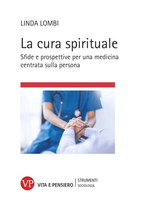 La cura spirituale. Sfide e prospettive per una medicina centrata sulla persona