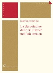 La desuetudine delle XII tavole nell'età arcaica