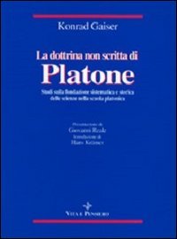 La dottrina non scritta di Platone. Studi sulla fondazione sistematica e storica delle scienze nella scuola platonica