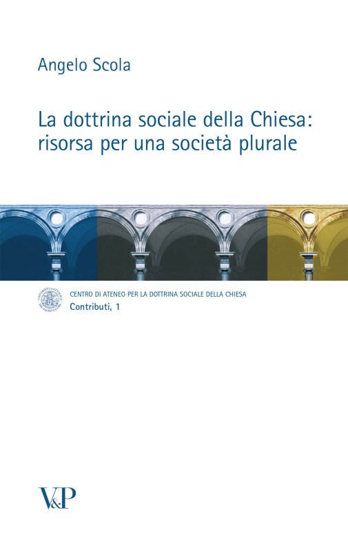 La dottrina sociale della Chiesa: risorsa per una società plurale