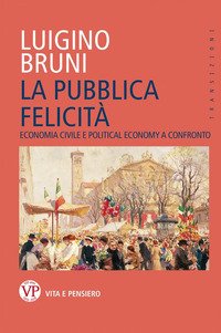 La felicità pubblica. La via italiana all'economia