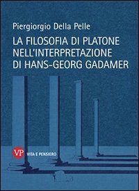 La filosofia di Platone nell'interpretazione di Hans-Georg Gadamer
