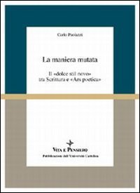 La maniera mutata. Il «Dolce stil novo» tra scrittura e «Ars poetica»
