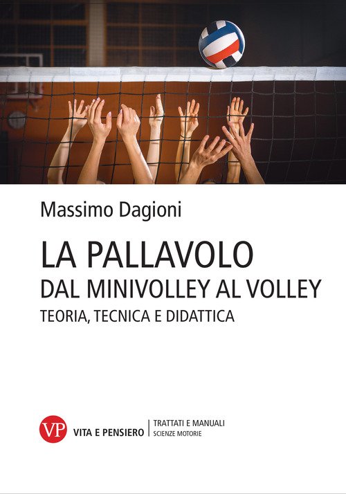 La pallavolo. Dal minivolley al volley. Teoria, tecnica e didattica