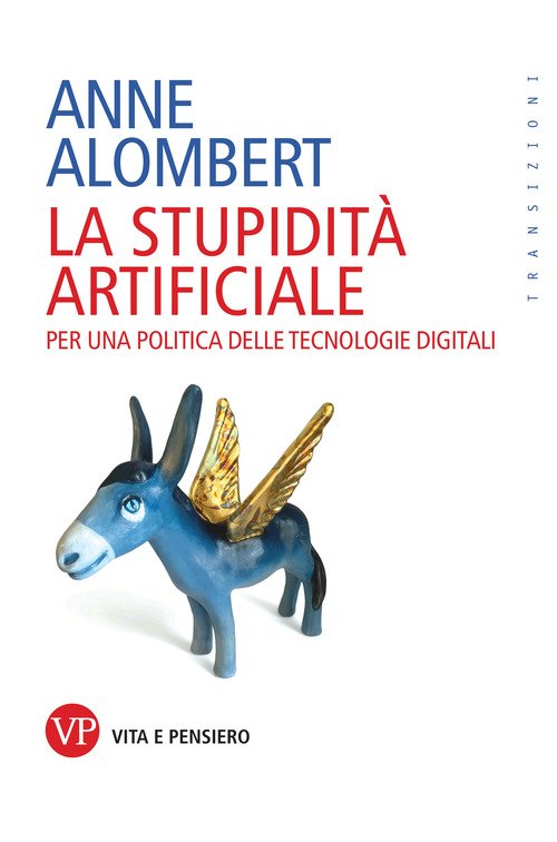 La stupidità artificiale. Per una politica delle tecnologie digitali