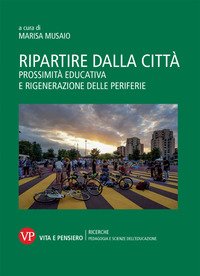 Ripartire dalla città. Prossimità educativa e rigenerazione delle periferie