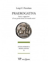 Praerogativa. Storia e suggestioni di una parola latina nel mondo antico