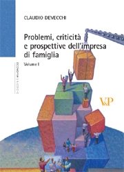 Problemi, criticità e prospettive dell'impresa di famiglia. Vol. I