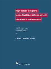 Rigenerare i legami: la mediazione nelle relazioni familiari e comunitarie