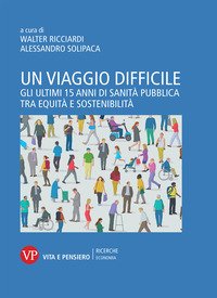 Un viaggio difficile. Gli ultimi 15 anni di sanità pubblica tra equità e sostenibilità
