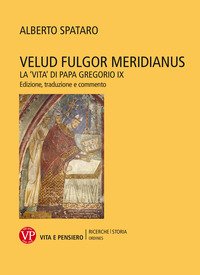 Velud fulgor meridianus. La biografia di Gregorio IX come fonte per la storia del papato duecentesco