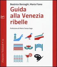 Guida alla Venezia ribelle