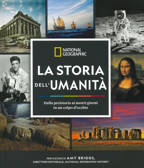 La storia dell'umanità. Dalla preistoria ai nostri giorni in un colpo d'occhio