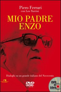 Mio padre Enzo. Dialoghi su un grande italiano del Novecento