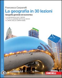 30 lezioni di geografia. Geografia generale ed economica. Con e-book. Con espansione online. Per le Scuole superiori