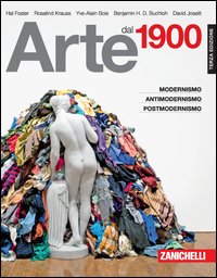 Arte dal 1900. Modernismo, antimodernismo, postmodernismo