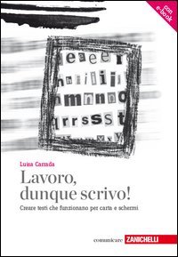 Lavoro, dunque scrivo! Creare testi che funzionano per carta e schermi