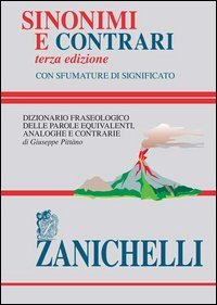 Sinonimi e contrari. Dizionario fraseologico delle parole equivalenti, analoghe e contrarie