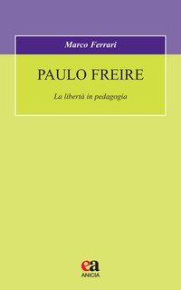 Paulo Freire. La libertà in pedagogia