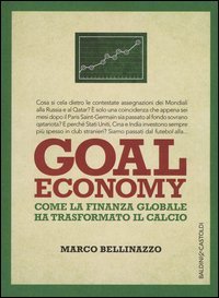 Goal economy. Come la finanza globale ha trasformato il calcio