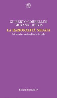 La razionalità negata. Psichiatria e antipsichiatria in Italia