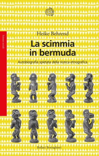 La scimmia in bermuda. Autobiografia spietata della ricerca etnografica