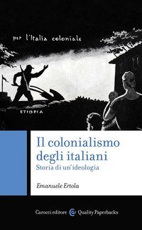 Il colonialismo degli italiani. Storia di un'ideologia