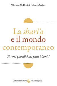 La sharì'a e il mondo contemporaneo. Sistemi giuridici dei paesi islamici