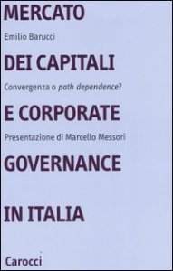 Mercato dei capitali e corporate governance in Italia - Convergenza o «path dependence»?