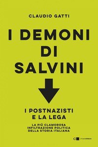 I demoni di Salvini. I postnazisti e la Lega