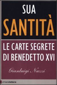 Sua Santità. Le carte segrete di Benedetto XVI