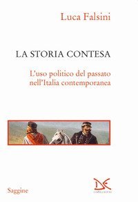 La storia contesa. L'uso politico del passato nell'Italia contemporanea