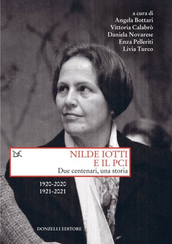 Nilde Iotti e il PCI. Due centenari, una storia. 1920-2022. 1921-2021