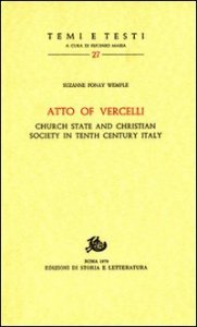 Atto of Vercelli. Church State and Christian Society in Tenth Century Italy