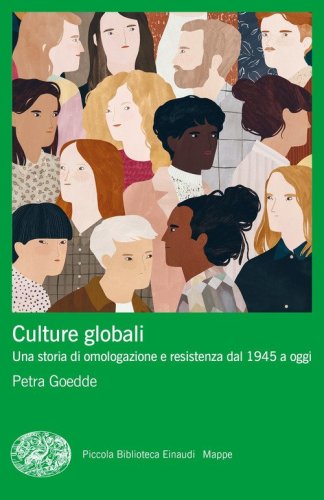 Culture globali. Una storia di omologazione e resistenza dal 1945 a oggi