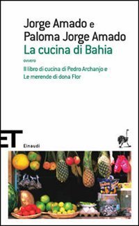 La cucina di Bahia, ovvero Il libro di cucina di Pedro Archanjo e le merende di Dona Flor