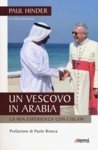 Un vescovo in Arabia. La mia esperienza con l'Islam