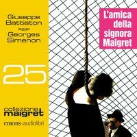 L'amica della signora Maigret letto da Giuseppe Battiston. Audiolibro. CD Audio formato MP3