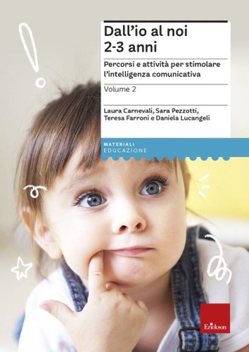 Dall'io al noi 2-3. Percorsi e attività per stimolare l'intelligenza comunicativa