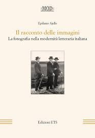 Il racconto delle immagini. La fotografia nella modernità letteraria italiana