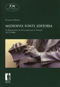 Medioevo, fonti, editoria. La Deputazione di storia patria per le Venezie (1873-1900)