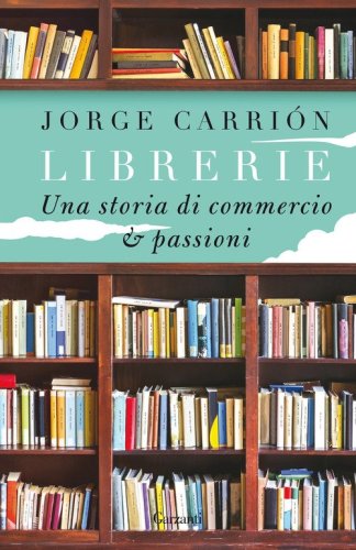 Librerie. Una storia di commercio e passioni
