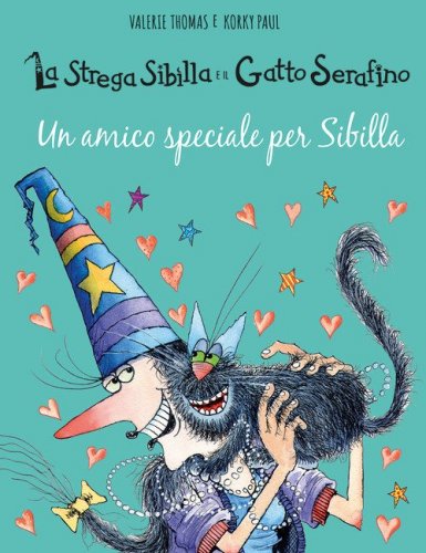 Un amico speciale per Sibilla. La strega Sibilla e il gatto Serafino